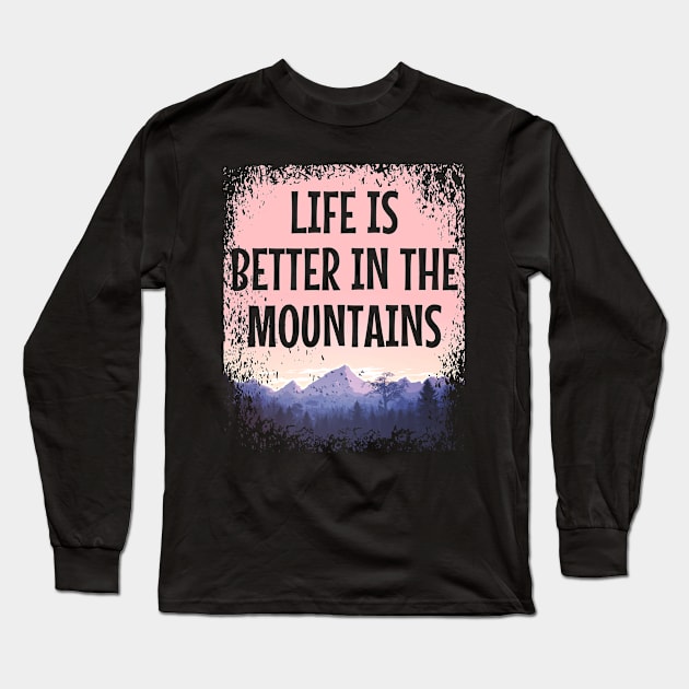 LIFE IS BETTER IN THE MOUNTAINS Pastel Colored Mountain Forest Sunset View With Birds And Trees Long Sleeve T-Shirt by Musa Wander